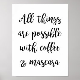 Alles is mogelijk met koffie en mascara poster