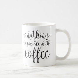 Alles is mogelijk met koffie koffiemok