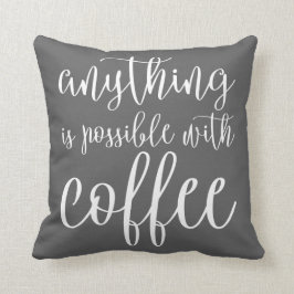Alles is mogelijk met koffie kussen