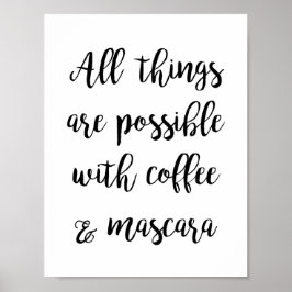 Alles is mogelijk met koffie & mascara poster
