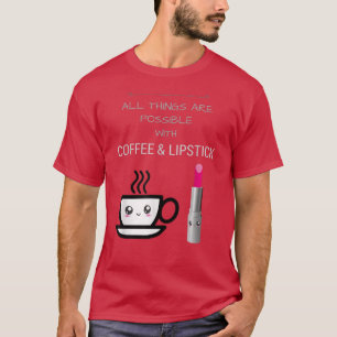 Alles is mogelijk met koffielipstick TKawa T-shirt