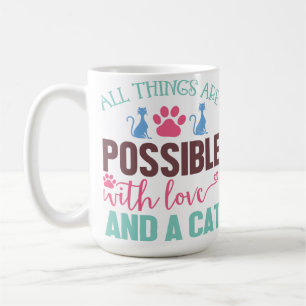 ALLES IS MOGELIJK MET LIEFDE EN EEN KAT KOFFIEMOK