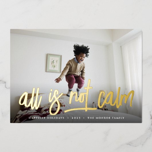 Alles is niet kalm | Volledige foto bevestigen Folie Feestdagenkaart (Voorkant)