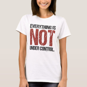 Alles Is Niet Onder Controle Sarcastische Quote T-shirt
