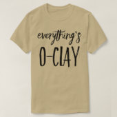 Alles is OClay 6 T-shirt (Design voorkant)