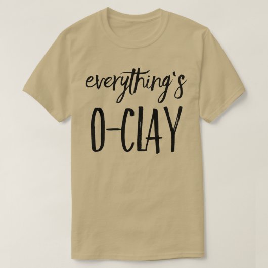Alles is OClay 6 T-shirt (Design voorkant)