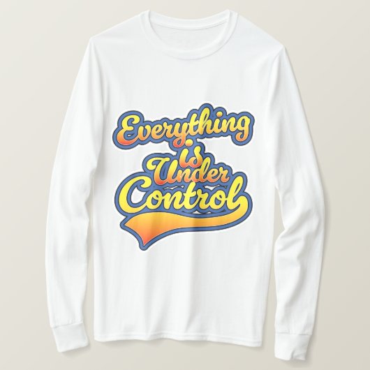 Alles is onder controle t-shirt (Design voorkant)