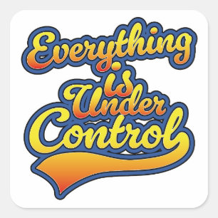 Alles is onder controle vierkante sticker