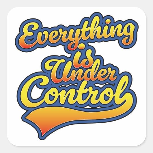 Alles is onder controle vierkante sticker (Voorkant)