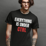 Alles is onder CTRL - Informatica T-shirt<br><div class="desc">Beheers het codeergebied met ons Everything is Under CTRL Shirt - een humoristische keuze voor programmeurs en software engineering liefhebbers. Dit grappige informatica t-shirt is een perfect cadeau voor code nerds. Verhoog uw stijl en omarm uw coderingsexpertise met onze exclusieve T-shirts. Show de wereld dat in jouw domein alles onder...</div>