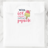 Alles is populair grappig Ice Cream Lover Puns Ronde Sticker (Tas)