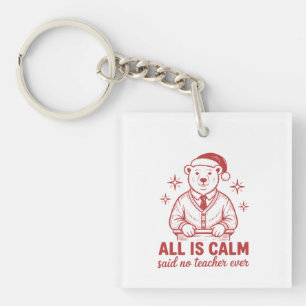 Alles is rust zei geen enkele leraar ooit met kers sleutelhanger
