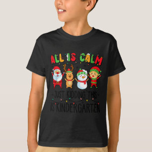 Alles is rustig, grapje, dit is kleuterschool t-shirt