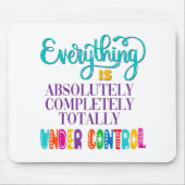 Alles is volledig onder controle muismat (Voorkant)