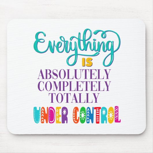 Alles is volledig onder controle muismat (Voorkant)