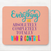 Alles is volledig onder controle muismat (Voorkant)