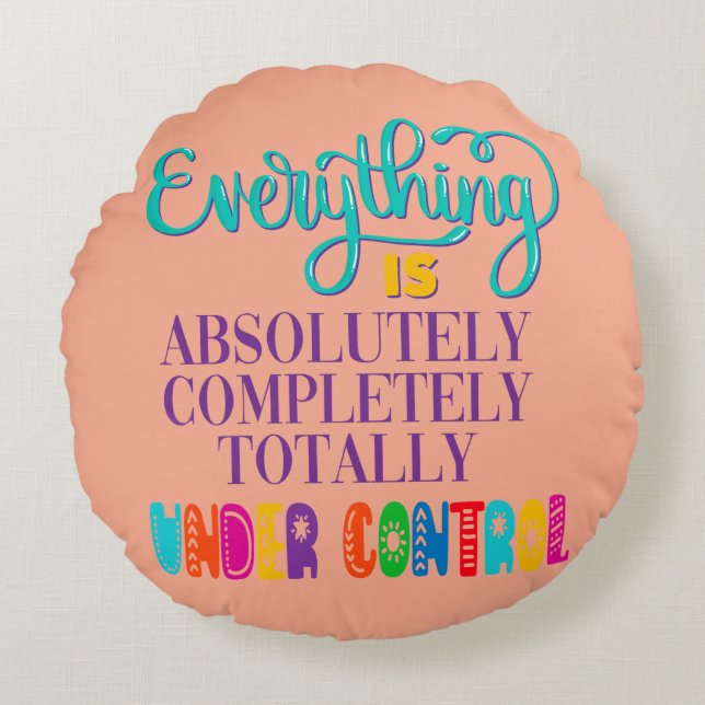 Alles is volledig onder controle rond kussen (Voorkant)