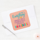 Alles is volledig onder controle vierkante sticker (Envelop)