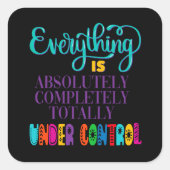 Alles is volledig onder controle vierkante sticker (Voorkant)