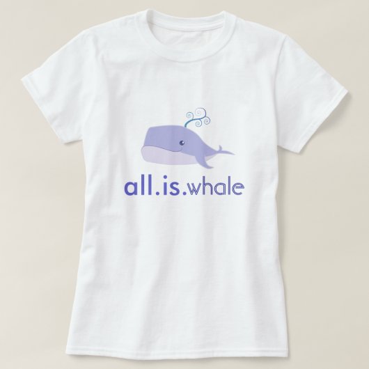 Alles is walvis (blauw, vrouwen) t-shirt (Design voorkant)