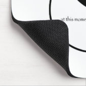 Alles is zoals het op dit moment zou moeten zijn muismat (Hoek)