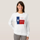 Alles kan groter zijn in Texas... T-shirt (Voorkant volledig)