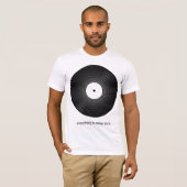 Alles klinkt beter op Vinyl T-shirt (Voorkant volledig)
