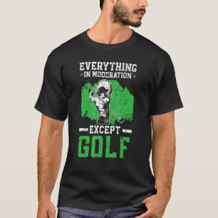 Alles met mate behalve golf golfer golfin t-shirt