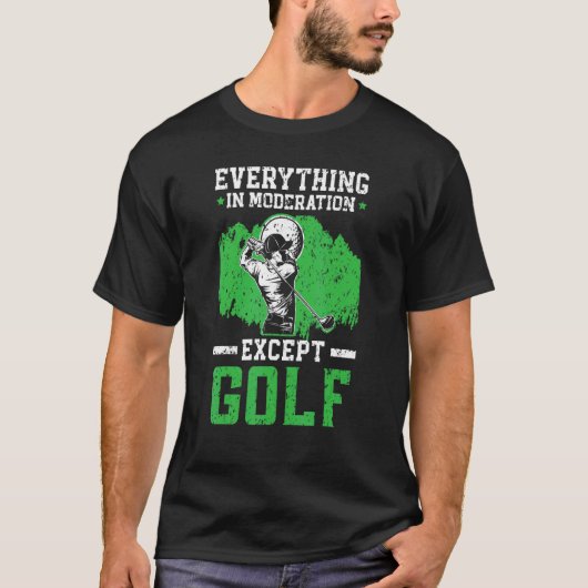 Alles met mate behalve golf golfer golfin t-shirt (Voorkant)