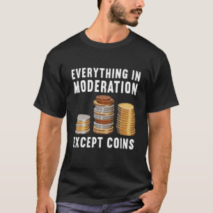 Alles met mate behalve munten verzamelen t-shirt