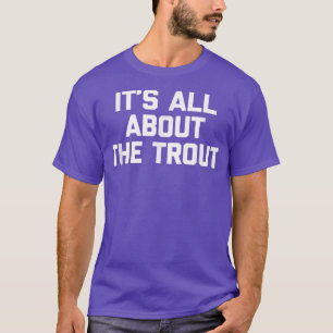 Alles over de Trout Tshirt grappige visvissers