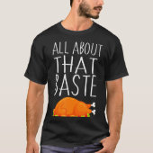 alles over die baste-basting Thanksgiving turkije T-shirt (Voorkant)