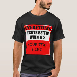 Alles smaakt beter als het ? T-Shirt