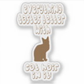Alles smaakt beter met kat haar erin! sticker (Voorkant)