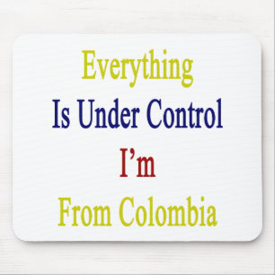 Alles staat onder controle, ik kom uit Colombia Muismat