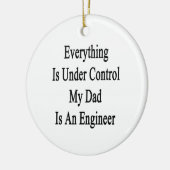 Alles staat onder controle. Mijn vader is ingenieu Keramisch Ornament (Links)