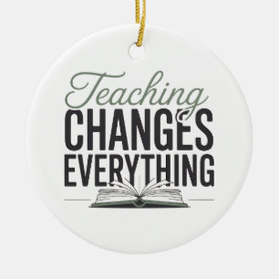 Alles verandert door lesgeven Inspirerende leraar  Keramisch Ornament