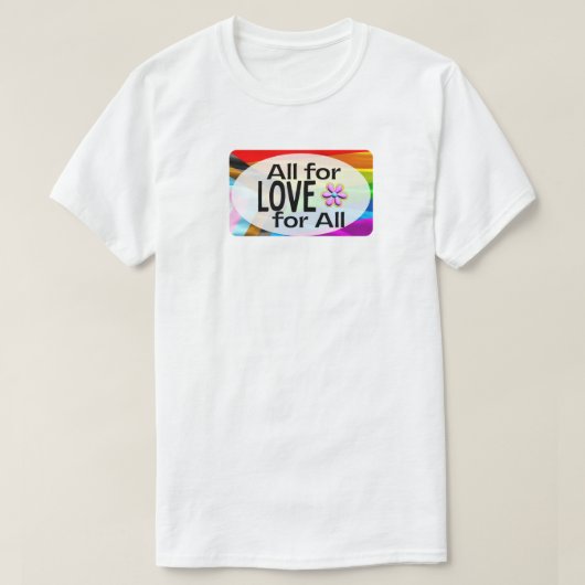Alles voor de liefde, liefde voor iedereen t-shirt (Design voorkant)