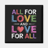 Alles voor liefde en liefde voor alle Pride Month Magneet (Voorkant)