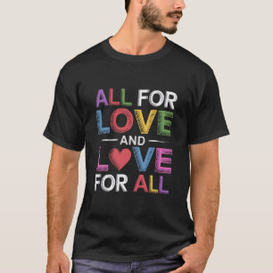 Alles voor liefde en liefde voor iedereen Pride Mo T-shirt