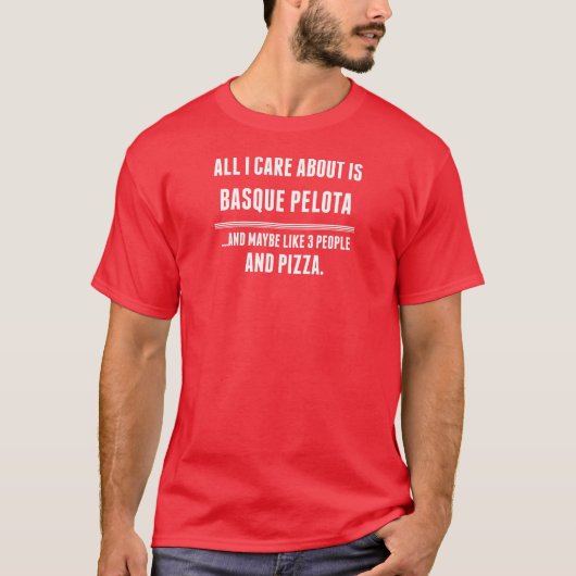 Alles waar ik om geef is Baskische Pelota-sport T-shirt (Voorkant)