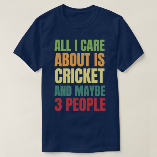 Alles waar ik om geef is cricket en misschien 3 me t-shirt (Design voorkant)