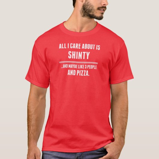 Alles waar ik om geef is Shinty Sports T-shirt (Voorkant)