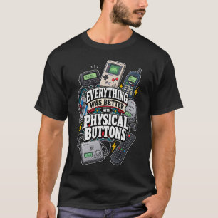 Alles was beter met fysieke knoppen t-shirt