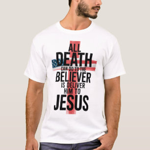 Alles wat de dood de gelovige kan aandoen, is hem t-shirt