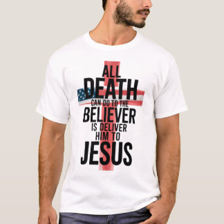 Alles wat de dood de gelovige kan aandoen, is hem t-shirt
