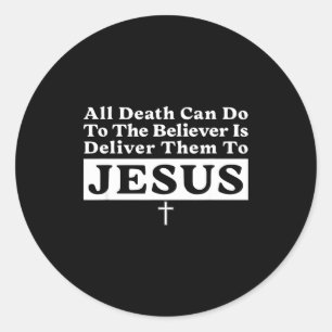 Alles wat de Dood de Gelovige kan doen is hen over Ronde Sticker