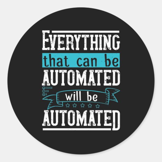 Alles wat geautomatiseerd kan worden, wordt geauto ronde sticker (Voorkant)