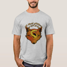 Alles wat glinstert is niet goud – Wijsheidsquote- T-shirt