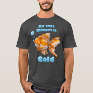 Alles wat Glitters is Gold T-shirt